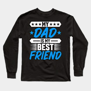 My Dad Is My Best Friend Fathers Day Long Sleeve T-Shirt